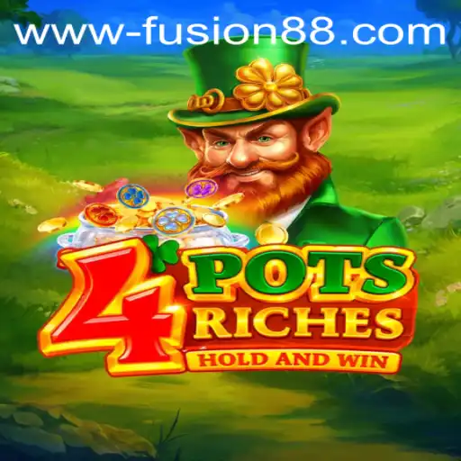 Discover the Thrilling World of 4PotsRiches Enhanced by Fusion 88